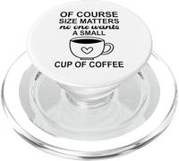 Size Of Course Matters No One Wants a Small Cup of Coffee PopSockets PopGrip for MagSafe