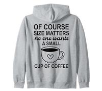 Size Of Course Matters No One Wants a Small Cup of Coffee Zip Hoodie