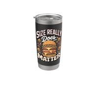 Size Really Does Matter Burger Burger Cheeseburger Foodie Stainless Steel Insulated Tumbler