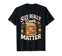 Size Really Does Matter Burger Burger Cheeseburger Foodie T-Shirt