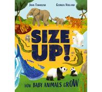 Size Up! : How Baby Animals Grow