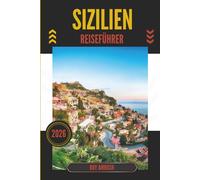 SIZILIEN REISEFÜHRER 2026: Entdecken Sie den Herzschlag einer Insel voller Mythen und Schönheit