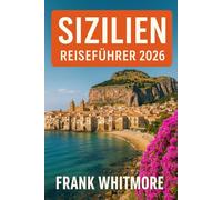Sizilien Reiseführer 2026: Ihr ultimativer Plan für ein perfektes sizilianisches Abenteuer mit lokalen Geheimnissen und wichtigen Reisetipps