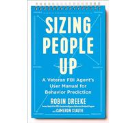 Sizing People Up: A Veteran FBI Agent's User Manual for Behavior Prediction