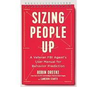 Sizing People Up: A Veteran FBI Agent's User Manual for Behavior Prediction