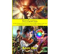Sizzlewisp: The Daring Dragon's Quest - A Magical Adventure of Friendship and Mystery: Epic Fantasy Adventure with a Brave Dragon, Magical Lands, and ... Friendship with Seraphira and Ignaro