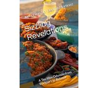 Sizzling Revelations: A Tex-Mex Odyssey from Rockport to Refined (Sizzling Sauces & Condiments)