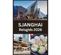 SJANGHAI Reisgids 2026: Essentiële tips, verborgen parels en lokale geheimen om de meest levendige stad van China in 2026 te verkennen