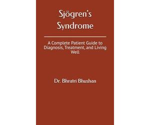 Sjögren's Syndrome: A Complete Patient Guide to Diagnosis, Treatment, and Living Well