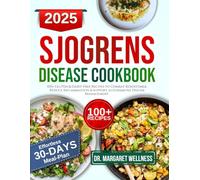 Sjogren's disease diet cookbook: 100+ Gluten & Dairy-Free Recipes to Combat Xerostomia, Reduce Inflammation & Support Autoimmune Disease Management