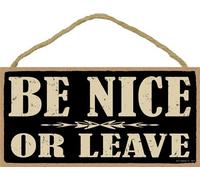 SJT Be nice or leave 5" x 10" primitive wood plaque sign