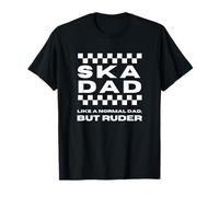 Ska Music Ska Dad Like a Normal Dad, But Ruder T-Shirt
