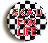 SKA'D FOR LIFE BADGE BUTTON PIN (Size is 1inch/25mm diameter) SKA MOD 1970s