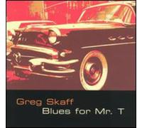 SKAFF,GREG - Blues for Mr. T