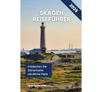 SKAGEN REISEFÜHRER 2025: Entdecke Dänemarks nördlichstes Juwel