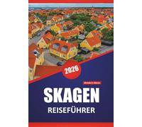 SKAGEN REISEFÜHRER 2026: Entdecken Sie die wichtigsten Attraktionen, atemberaubende Strände, die lokale Küche, kulturelle Highlights und Routen zur Erkundung Norddänemarks