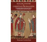 Skaldic Poetry as Christian Propaganda: Honouring Bishop Guðmundr Arason in Fourteenth-Century Iceland (Studies in Old Norse Literature)