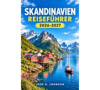 Skandinavien Reiseführer 2026-2027: Navigieren durch Norwegen, Schweden und Dänemark: Fjorde, Mitternachtssonne und Nordlichter (Saison)