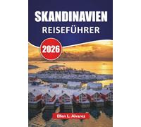 SKANDINAVIEN REISEFÜHRER 2026: Entdecken Sie nordische Städte, Fjorde, Nordlichter, lokale Küche und Outdoor-Abenteuer auf einer nordischen Reise
