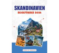 SKANDINAVIEN REISEFÜHRER 2026: Entdecken Sie Norwegen, Schweden und Dänemark mit Top-Attraktionen, Reisetipps, Reiseplänen und preisgünstigen Ideen