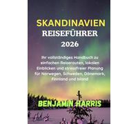 SKANDINAVIEN-REISEFÜHRER 2026: Ihr vollständiges Handbuch zu einfachen Reiserouten, lokalen Einblicken und stressfreier Planung für Norwegen, Schweden, Dänemark, Finnland und Island