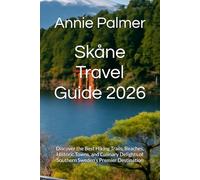 Skåne Travel Guide 2026: Discover the Best Hiking Trails, Beaches, Historic Towns, and Culinary Delights of Southern Sweden’s Premier Destination