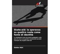 Skate-aid: la speranza su quattro ruote come fonte di identità