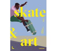 Skate & Art : Artists Inspired by Skateboarding