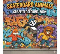 Skateboard Animals And Graffiti Coloring Book: 50 Cool and Fun Street-Style Animal Skateboarding Scenes with Graffiti Walls for Kids & Teens