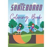 Skateboard Coloring Book: 50 Funny Skateboarding Colouring Pages For Kids | Girls And Boys