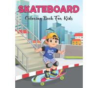 Skateboard Coloring Book For Kids: A Skateboard Kids Coloring Book With 50 Colouring Pages For Kids Boys and Girls. Perfect Skateboarding Coloring Books for boys and girls. Ages 4-8. Volume 1