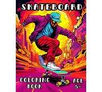 Skateboard Coloring Book: Skater Dude Skateboarding Coloring Book for Kids and Adults 5+
