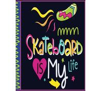 Skateboard Is My life Gift Notebook: Happy Mindset Journal Inspirational Notebook Diary Gift A Year of Happy Thoughts, Inspirational Quotes, and ... Values Express feelings and identify emotions