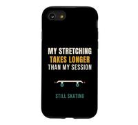 Skateboard My Stretching Takes Longer Than My Session Skater Case for iPhone SE (2020) / 7/8