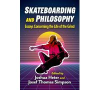 Skateboarding and Philosophy: Essays Concerning the Life of the Grind