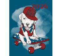 Skateboarding Dog 2026 A4 Desktop Diary With Week To Page: Patriotic Weekly Organiser For Business or Home
