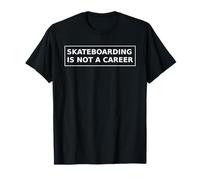 SKATEBOARDING IS NOT A CAREER T-SHIRT SKATE CRIME TEE T-Shirt