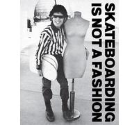 Skateboarding is Not a Fashion (Revised and Expanded Edition) by Juergen Blumlei