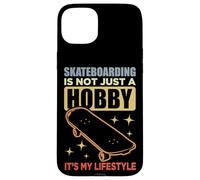 Skateboarding Is Not A Hobby It's My Lifestyle Case for iPhone 15 Plus