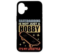 Skateboarding Is Not A Hobby It's My Lifestyle Case for iPhone 16 Plus