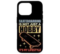 Skateboarding Is Not A Hobby It's My Lifestyle Case for iPhone 16 Pro