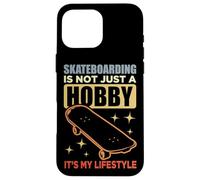 Skateboarding Is Not A Hobby It's My Lifestyle Case for iPhone 16 Pro Max