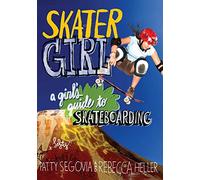 Skater Girl: A Girl's Guide to Skateboarding