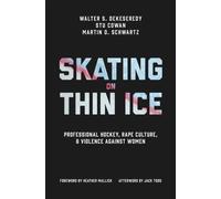 Skating on Thin Ice : Professional Hockey, Rape Culture, and Violence Against Women