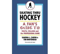 Skating Thru Hockey: A Fan's Guide to Youth, College and the Professional Game