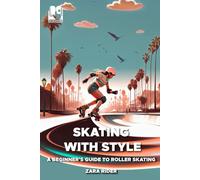 Skating with Style: A Beginner's Guide to Rollerskating (Rider Team Adventures)