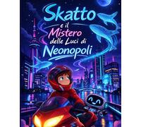 Skatto e il Mistero delle Luci di Neonopoli (lejla book)