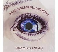 Skay Y Los Fakires - en El Corazon Del Laberinto [Import]