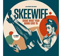 Skeewiff - Shake What Your Mama Gave Ya [7" VINYL]