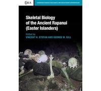 Skeletal Biology of the Ancient Rapanui (Easter Islanders): 72 (Cambridge Studies in Biological and Evolutionary Anthropology, Series Number 72)